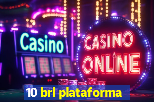 10 brl plataforma